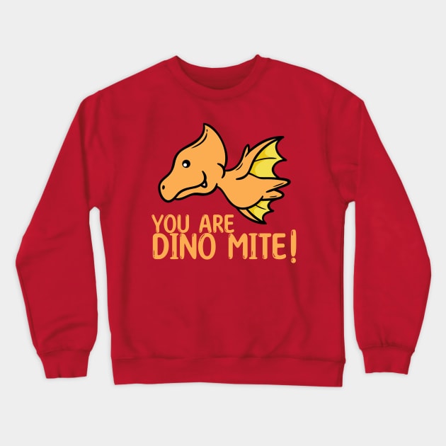 You are Dinomite! Dinosaur Pun Crewneck Sweatshirt by Geeky Animal